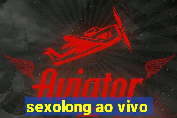 sexolong ao vivo